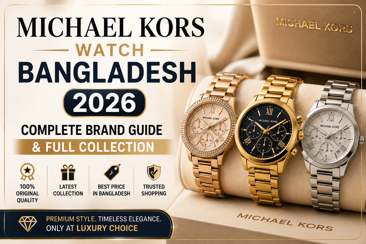 Michael Kors Watch Bangladesh 2026: Complete Brand Guide
